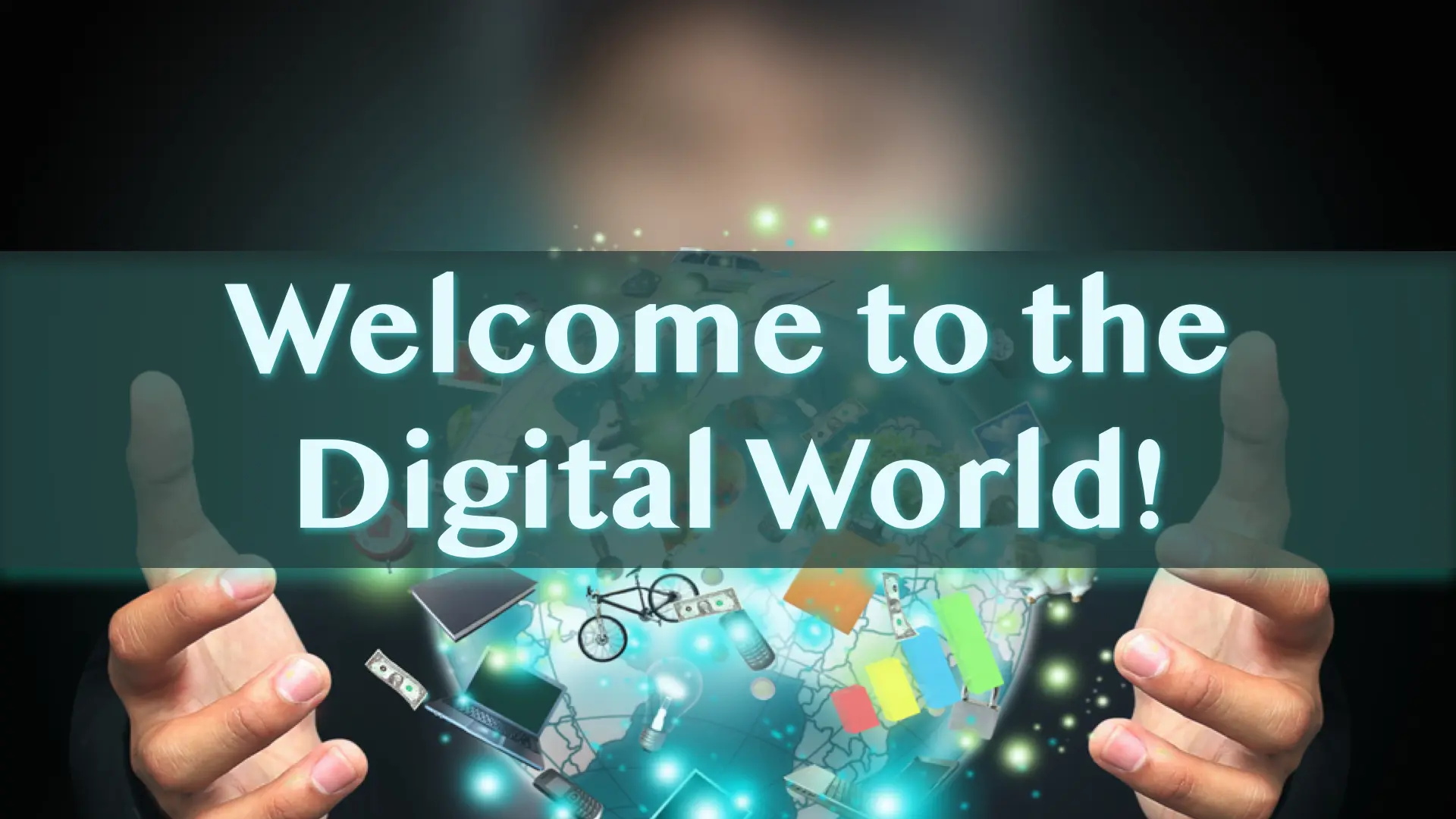 Welcome to the Digital World!: Basics of Digital Presence